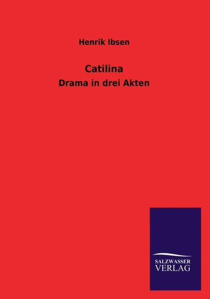 Обложка книги Catilina, Henrik Johan Ibsen