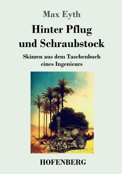 Обложка книги Hinter Pflug und Schraubstock, Max Eyth