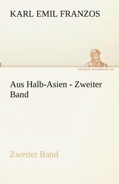 Обложка книги Aus Halb-Asien - Zweiter Band, Karl Emil Franzos