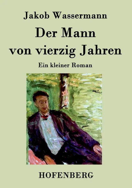 Обложка книги Der Mann von vierzig Jahren, Jakob Wassermann