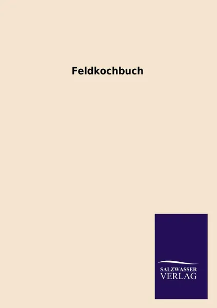 Обложка книги Feldkochbuch, ohne Autor