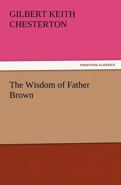 Обложка книги The Wisdom of Father Brown, G. K. Chesterton