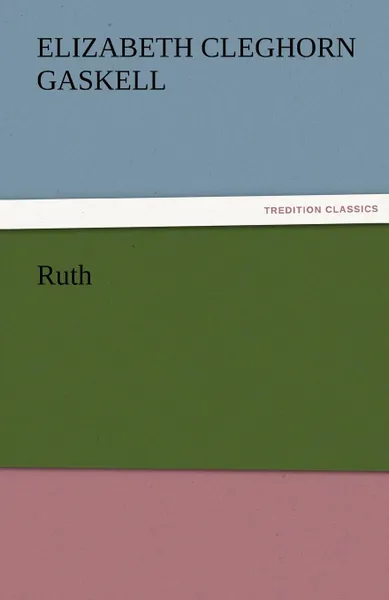 Обложка книги Ruth, Elizabeth Cleghorn Gaskell