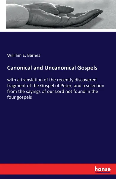 Обложка книги Canonical and Uncanonical Gospels, William E. Barnes