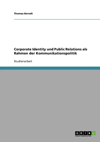 Обложка книги Corporate Identity und Public Relations als Rahmen der Kommunikationspolitik, Thomas Berndt