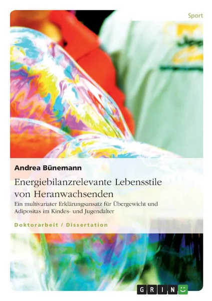 Обложка книги Energiebilanzrelevante Lebensstile Von Heranwachsenden, Andrea B. Nemann, Andrea Bunemann