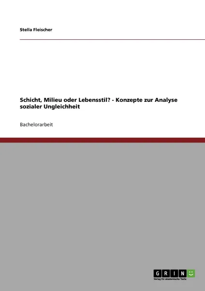 Обложка книги Schicht, Milieu oder Lebensstil. - Konzepte zur Analyse sozialer Ungleichheit, Stella Fleischer