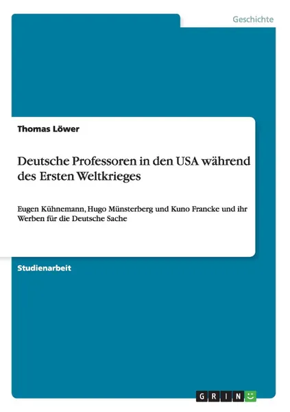 Обложка книги Deutsche Professoren in den USA wahrend des Ersten Weltkrieges, Thomas Löwer