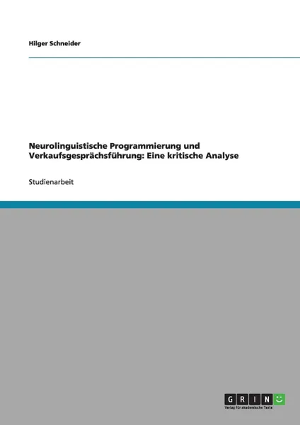 Обложка книги Neurolinguistische Programmierung und Verkaufsgesprachsfuhrung. Eine kritische Analyse, Hilger Schneider