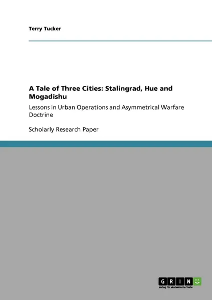 Обложка книги A Tale of Three Cities. Stalingrad, Hue and Mogadishu, Terry Tucker