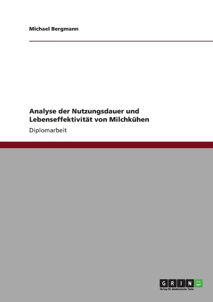 Обложка книги Analyse der Nutzungsdauer und Lebenseffektivitat von Milchkuhen, Michael Bergmann