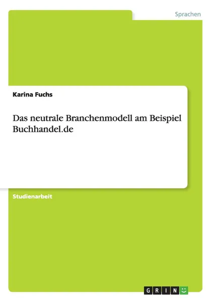 Обложка книги Das neutrale Branchenmodell am Beispiel Buchhandel.de, Karina Fuchs