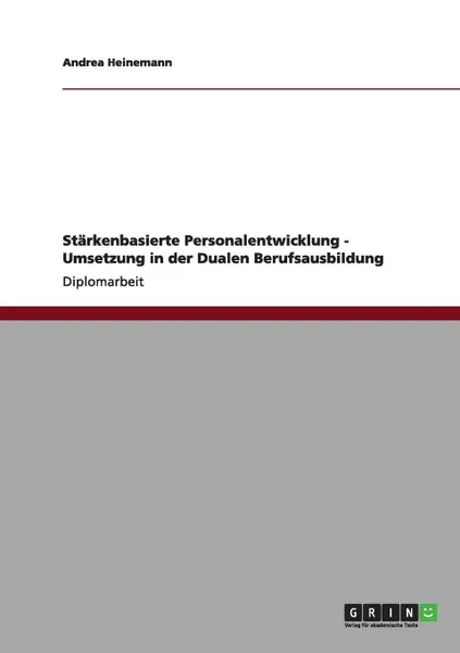 Обложка книги Starkenbasierte Personalentwicklung - Umsetzung in der Dualen Berufsausbildung, Andrea Heinemann