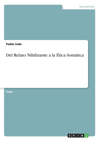 Обложка книги Del Relato Nihilizante a la Etica Somatica, Pablo Inda