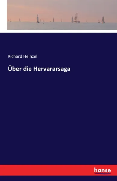 Обложка книги Uber die Hervararsaga, Richard Heinzel