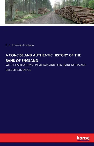 Обложка книги A CONCISE AND AUTHENTIC HISTORY OF THE BANK OF ENGLAND, E. F. Thomas Fortune