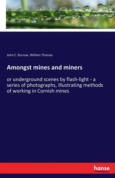 Обложка книги Amongst mines and miners, John C. Burrow, William Thomas