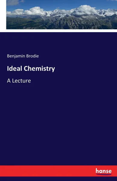 Обложка книги Ideal Chemistry, Benjamin Brodie