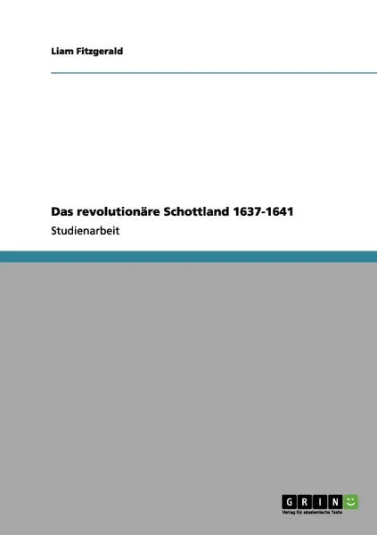 Обложка книги Das revolutionare Schottland 1637-1641, Liam Fitzgerald