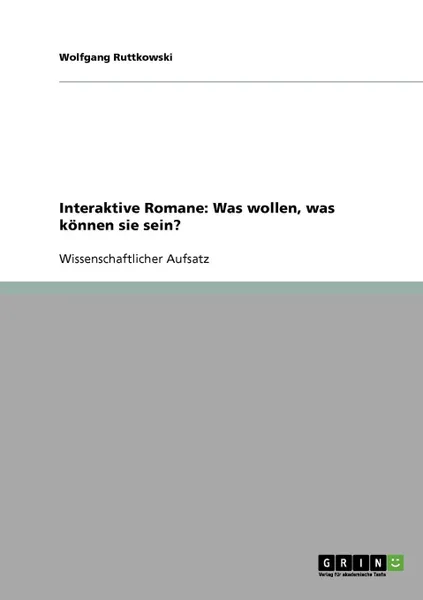 Обложка книги Interaktive Romane. Was wollen, was konnen sie sein., Wolfgang Ruttkowski