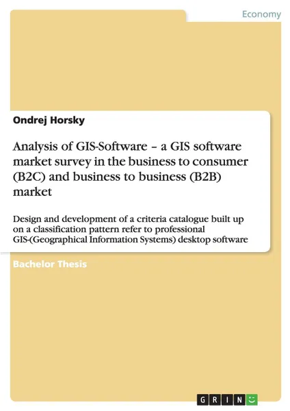 Обложка книги Analysis of GIS-Software - a GIS software market survey in the business to consumer (B2C) and business to business (B2B) market, Ondrej Horsky