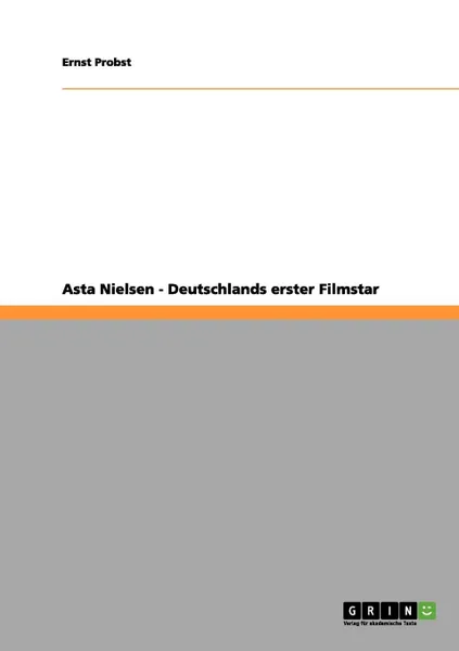 Обложка книги Asta Nielsen - Deutschlands erster Filmstar, Ernst Probst