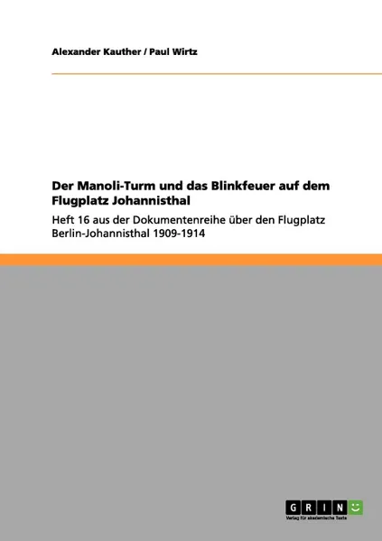 Обложка книги Der Manoli-Turm und das Blinkfeuer auf dem Flugplatz Johannisthal, Paul Wirtz, Alexander Kauther