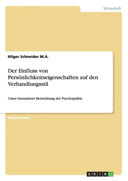 Обложка книги Der Einfluss von Personlichkeitseigenschaften auf den Verhandlungsstil, Hilger Schneider  M.A.