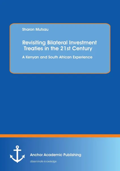 Обложка книги Revisiting Bilateral Investment Treaties in the 21st Century. A Kenyan and South African Experience, Sharon Mutsau