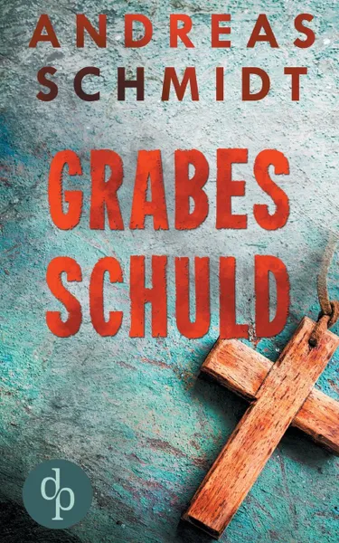 Обложка книги Grabesschuld (Krimi), Andreas Schmidt