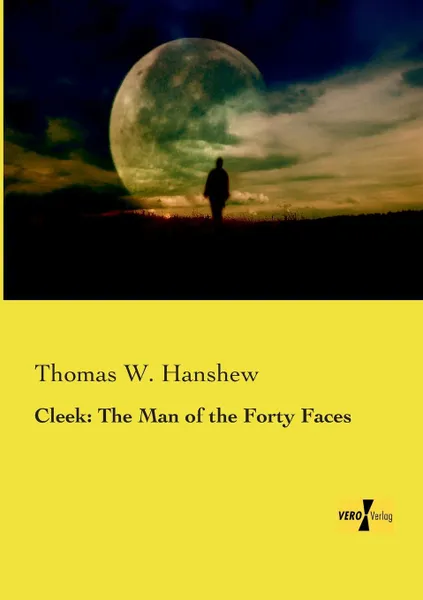 Обложка книги Cleek. The Man of the Forty Faces, Thomas W. Hanshew