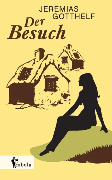 Обложка книги Der Besuch, Jeremias Gotthelf