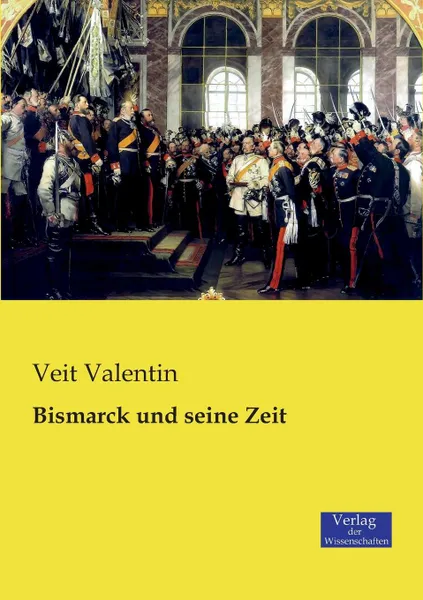 Обложка книги Bismarck Und Seine Zeit, Veit Valentin