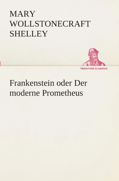 Обложка книги Frankenstein oder Der moderne Prometheus, Mary Shelley