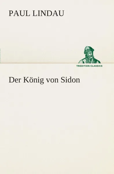 Обложка книги Der Konig von Sidon, Paul Lindau