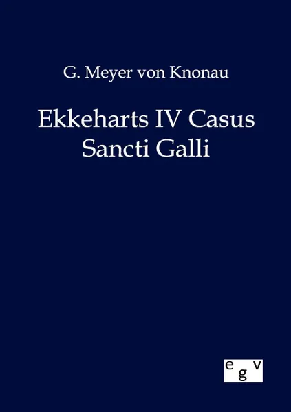 Обложка книги Ekkeharts IV Casus Sancti Galli, G. Meyer von Knonau