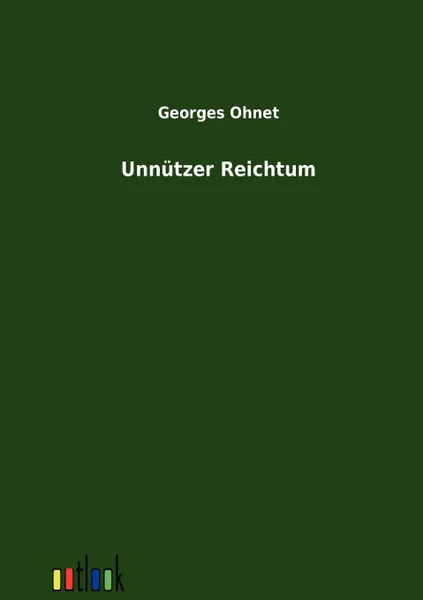 Обложка книги Unnutzer Reichtum, Georges Ohnet