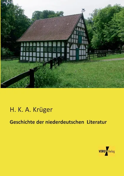 Обложка книги Geschichte Der Niederdeutschen Literatur, H. K. a. Kruger