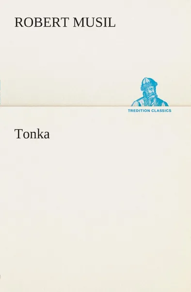 Обложка книги Tonka, Robert Musil