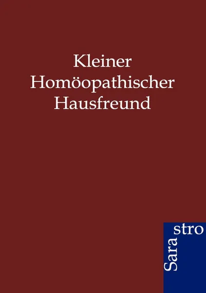 Обложка книги Kleiner Homoopathischer Hausfreund, ohne Autor