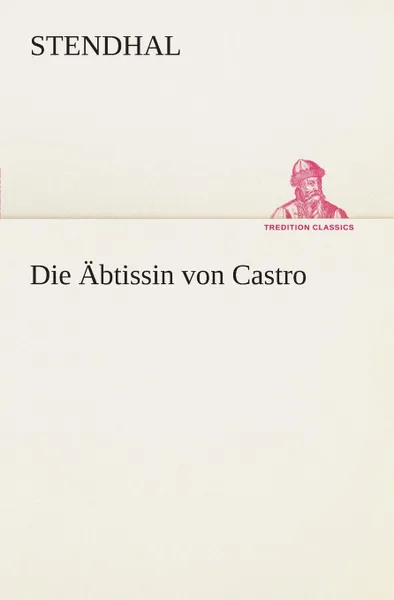 Обложка книги Die Abtissin von Castro, Stendhal