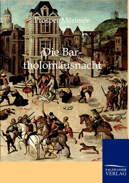 Обложка книги Die Bartholomausnacht., Prosper Mérimée