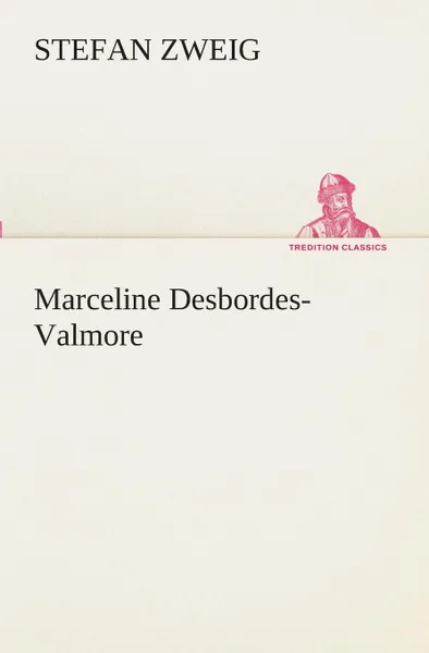 Обложка книги Marceline Desbordes-Valmore, Stefan Zweig