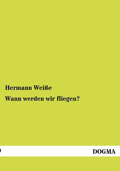 Обложка книги Wann werden wir fliegen., Hermann Weiße