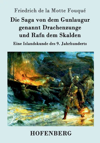 Обложка книги Die Saga von dem Gunlaugur genannt Drachenzunge und Rafn dem Skalden, Friedrich de la Motte Fouqué