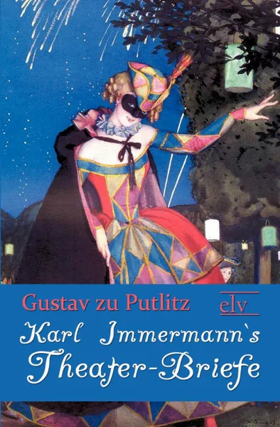 Обложка книги Karl Immermann.s Theater-Briefe, Gustav zu Putlitz