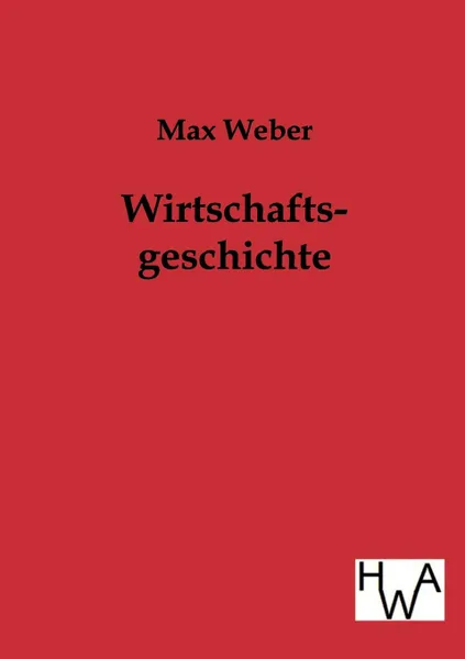 Обложка книги Wirtschaftsgeschichte, Max Weber