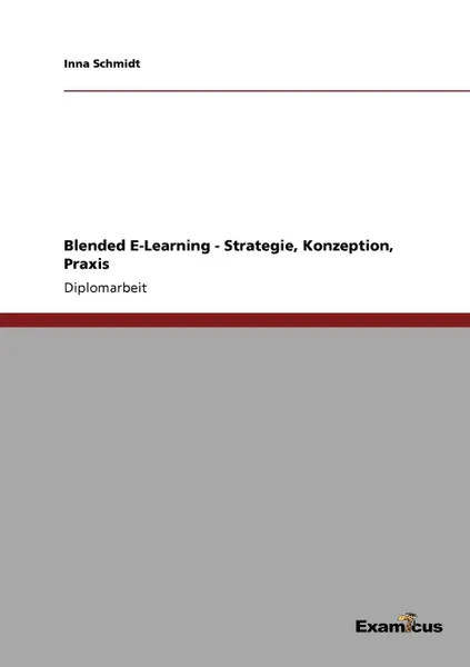 Обложка книги Blended E-Learning - Strategie, Konzeption, Praxis, Inna Schmidt