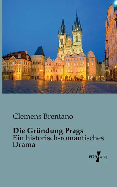 Обложка книги Die Grundung Prags, Clemens Brentano
