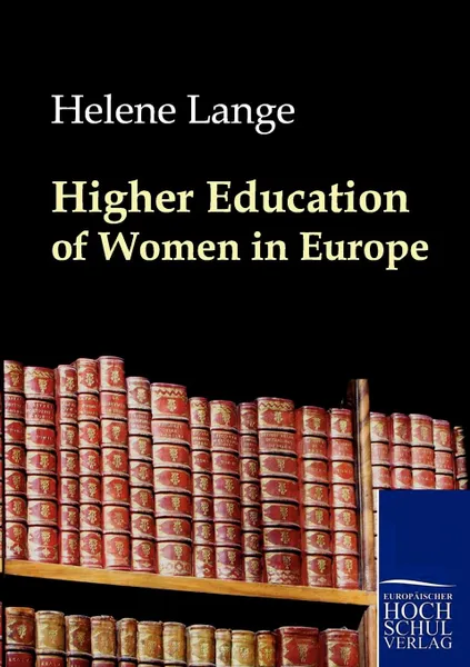 Обложка книги Higher Education of Women in Europe, Helene Lange